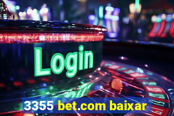 3355 bet.com baixar